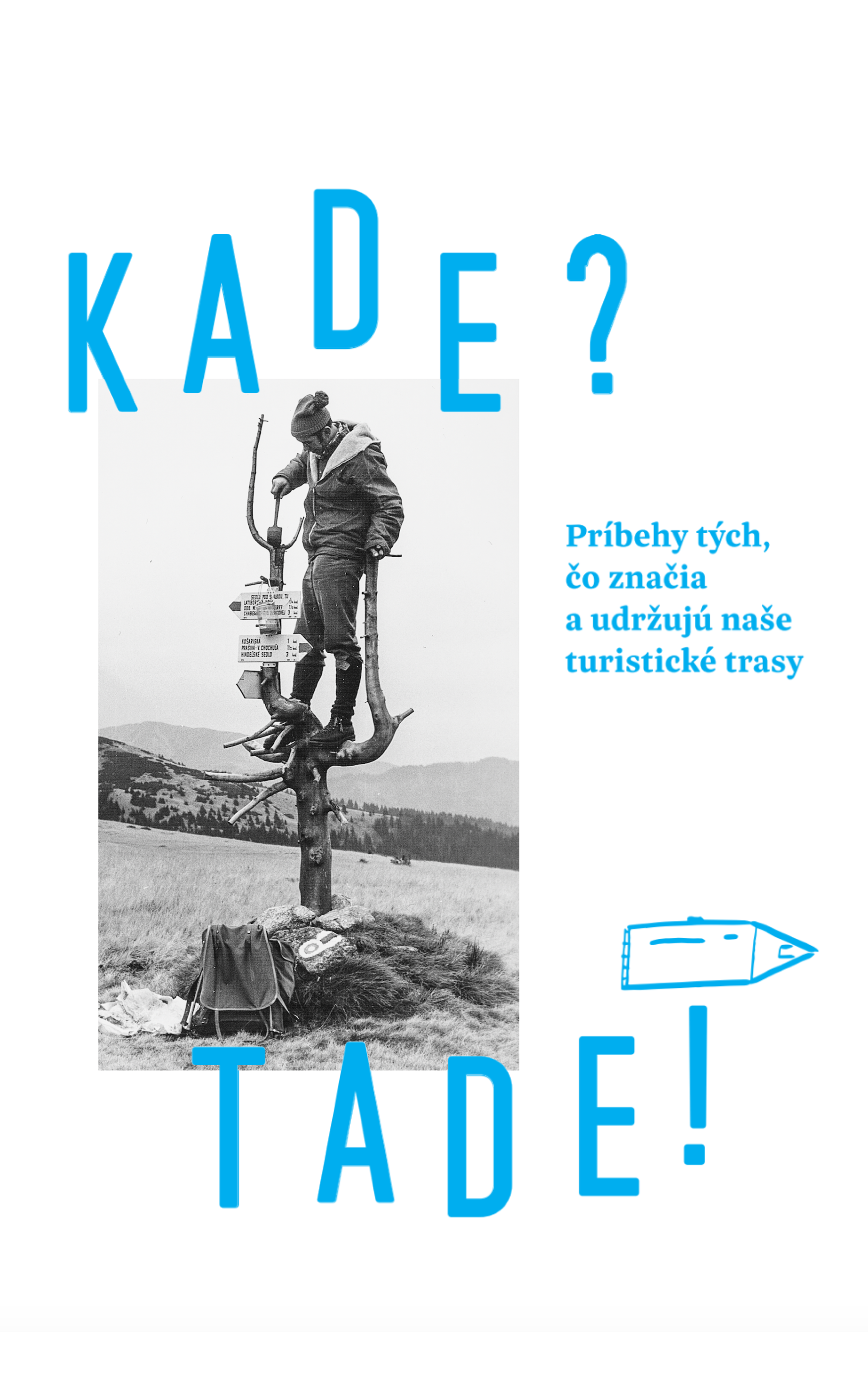 Kade? Tade! Príbehy tých, čo značia a udržujú naše turistické trasy